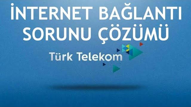 Türk Telekom İnternet Bağlantı Sorunu Çözümü