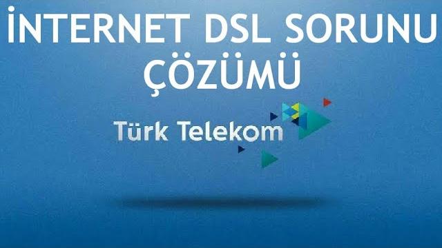 Türk Telekom İnternet DSL Sorunu Çözümü