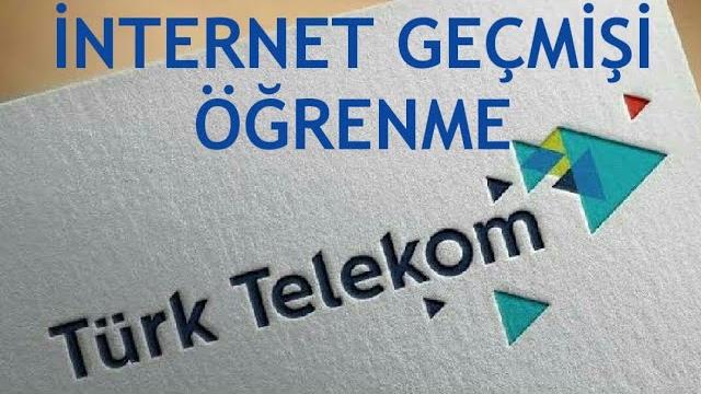 Türk Telekom İnternet Geçmişi Öğrenme