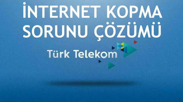 Türk Telekom İnternet Kopma Sorunu Çözümü