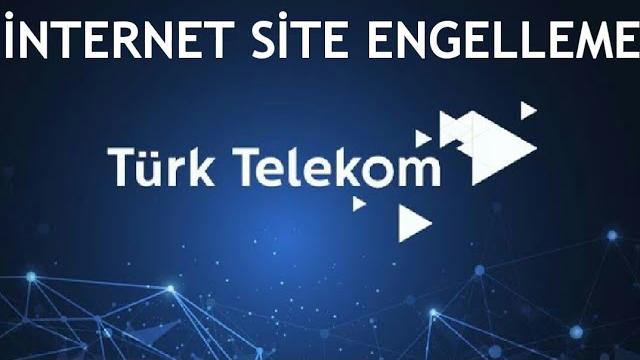 Türk Telekom İnternet Site Engelleme