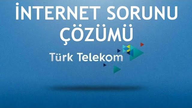 Türk Telekom İnternet Sorunu Çözümü