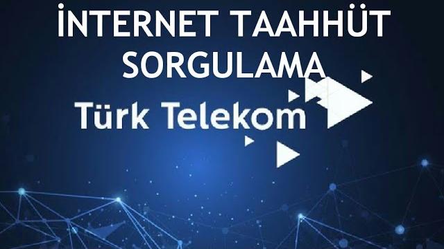 Türk Telekom İnternet Taahhüt Sorgulama Nasıl Yapılır?
