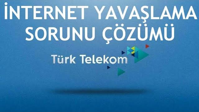 Türk Telekom İnternet Yavaşlama Sorunu Çözümü