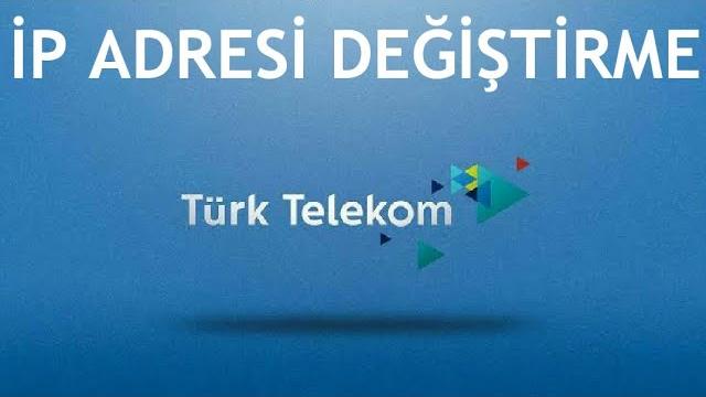 Türk Telekom İp Adresi Değiştirme Nasıl Yapılır?