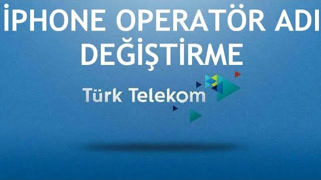 Türk Telekom İphone Operatör Adı Değiştirme Nasıl Yapılır?