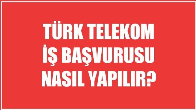 Türk Telekom İş Başvurusu Nasıl Yapılır?
