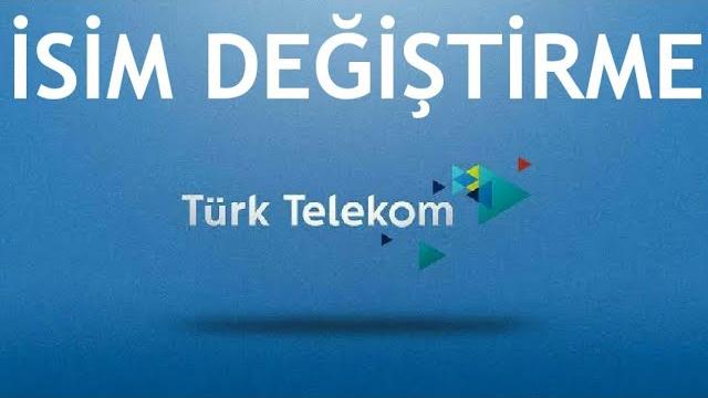 Türk Telekom İsim Değiştirme Nasıl Yapılır?