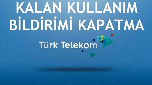 Türk Telekom Kalan Kullanım Bildirimi Kapatma