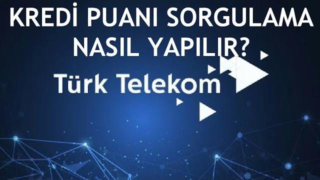 Türk Telekom Kredi Notu Sorgulama Nasıl Yapılır?