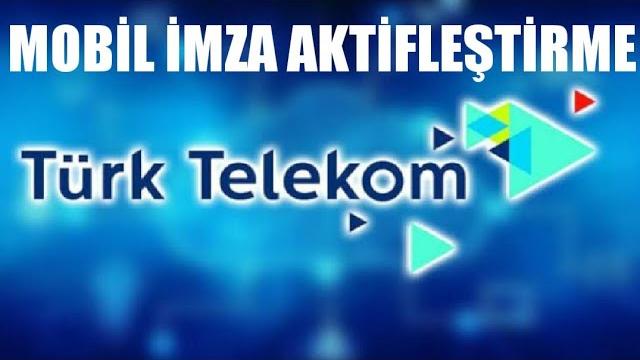Türk Telekom Mobil İmza Aktifleştirme / Nasıl Alınır?
