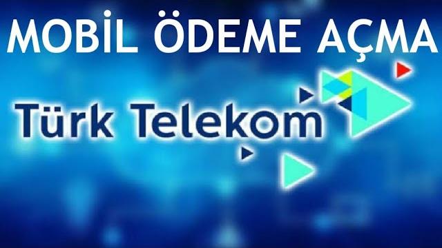 Türk Telekom Mobil Ödeme Açma