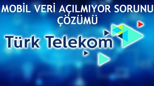 Türk Telekom Mobil Veri Açılmıyor Sorunu Çözümü