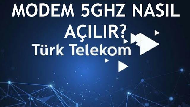 Türk Telekom Modem 5GHz Nasıl Açılır?