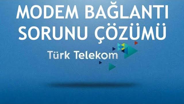 Türk Telekom Modem Bağlantı Sorunu Çözümü