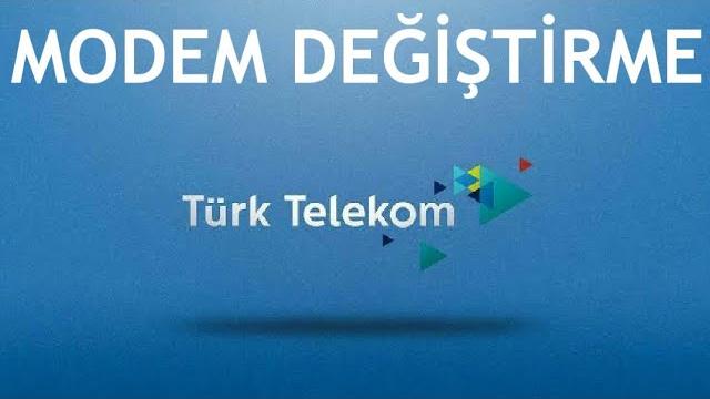 Türk Telekom Modem Değişikliği Nasıl Yapılır?