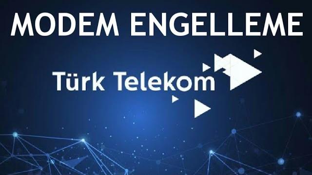 Türk Telekom Modem Engelleme
