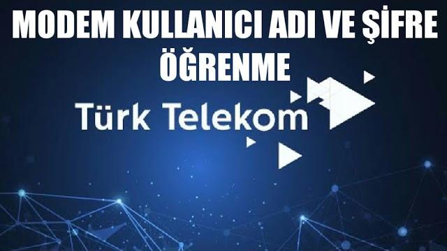 Türk Telekom Modem Kullanıcı Adı ve Şifre Öğrenme