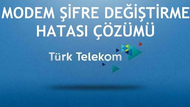 Türk Telekom Modem Şifre Değiştirme Hatası Çözümü