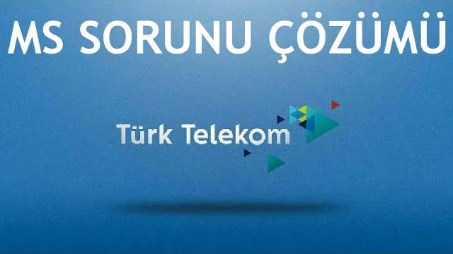 Türk Telekom MS Sorunu Çözümü