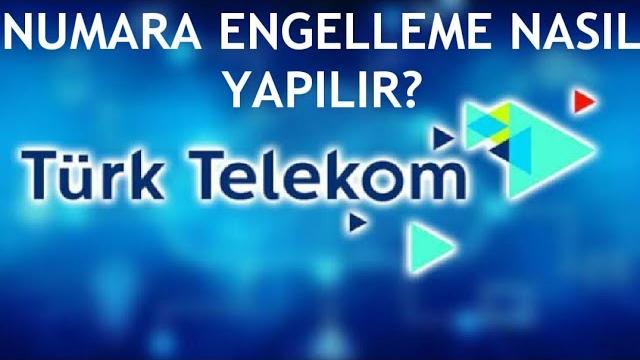 Türk Telekom Numara Engelleme Nasıl Yapılır?