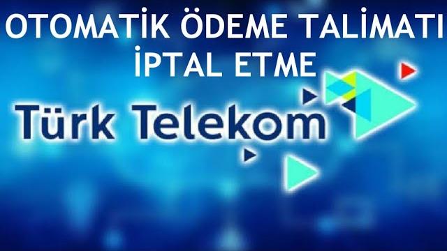 Türk Telekom Otomatik Ödeme Talimatı İptal Etme