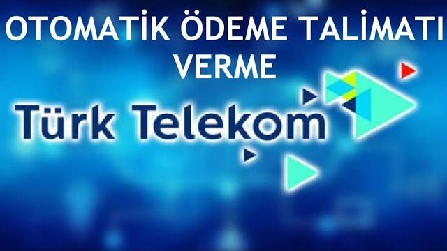 Türk Telekom Otomatik Ödeme Talimatı Verme