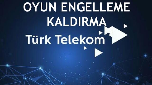 Türk Telekom Oyun Engelleme Kaldırma Nasıl Yapılır?