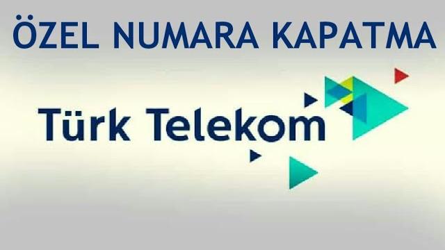 Türk Telekom Özel Numara Kapatma
