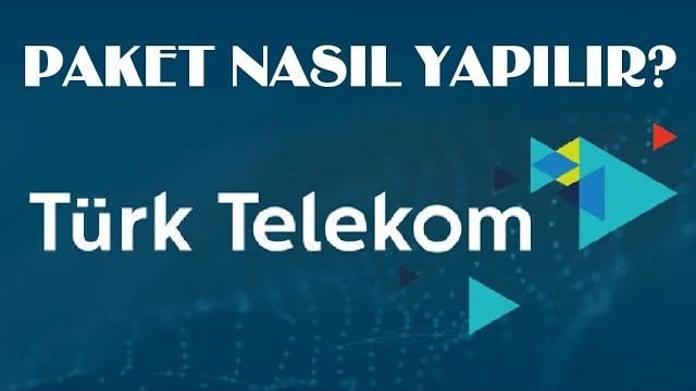 Türk Telekom Paket Nasıl Yapılır?