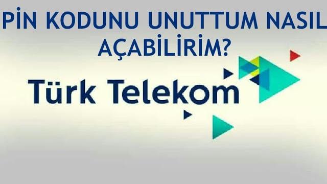 Türk Telekom Pin Kodunu Unuttum Nasıl Açabilirim?