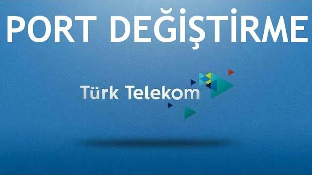 Türk Telekom Port Değiştirme Nasıl Yapılır?