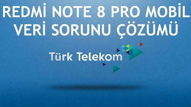 Türk Telekom Redmi Note 8 Pro Mobil Veri Sorunu Çözümü