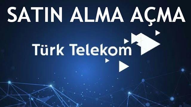 Türk Telekom Satın Alma Açma