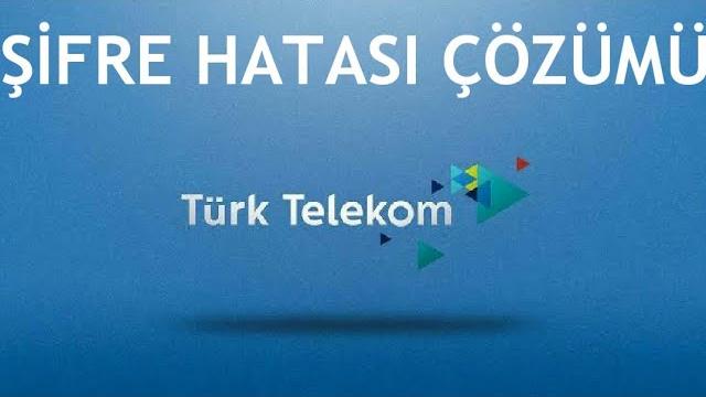 Türk Telekom Şifre Hatası Çözümü