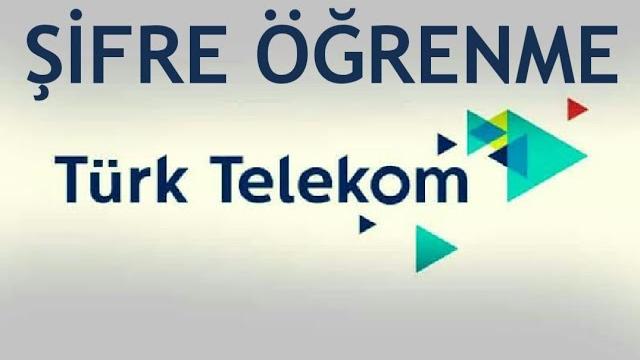 Türk Telekom Şifre Öğrenme