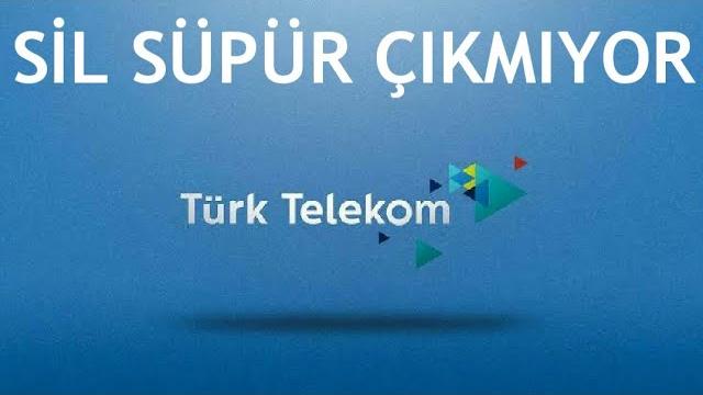 Türk Telekom Sil Süpür Çıkmıyor Sorunu Çözümü