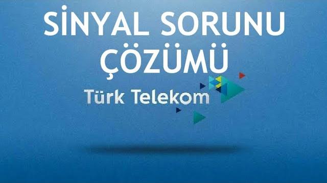 Türk Telekom Sinyal Sorunu Çözümü