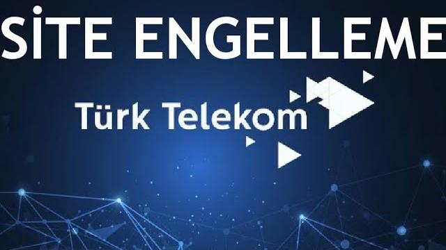 Türk Telekom Site Engelleme