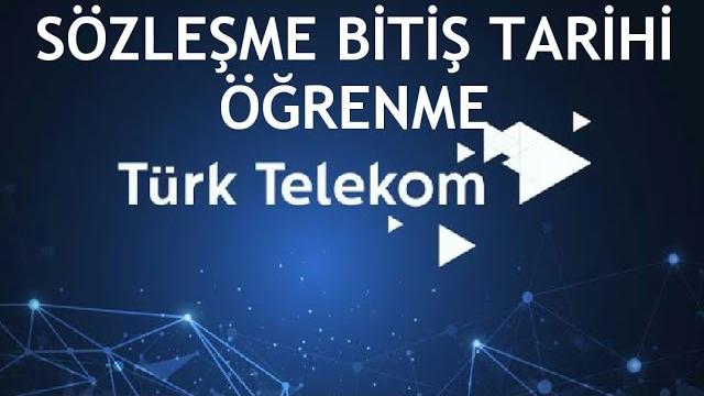 Türk Telekom Sözleşme Bitiş Tarihi Öğrenme