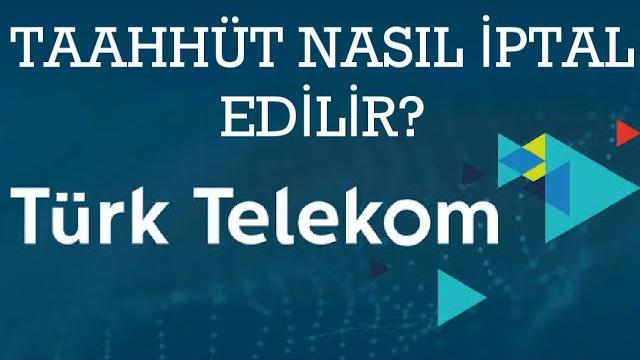 Türk Telekom Taahhüt İptal Etme