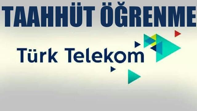 Türk Telekom Taahhüt Öğrenme
