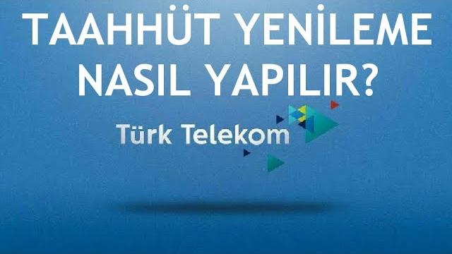 Türk Telekom Taahhüt Yenileme Nasıl Yapılır?