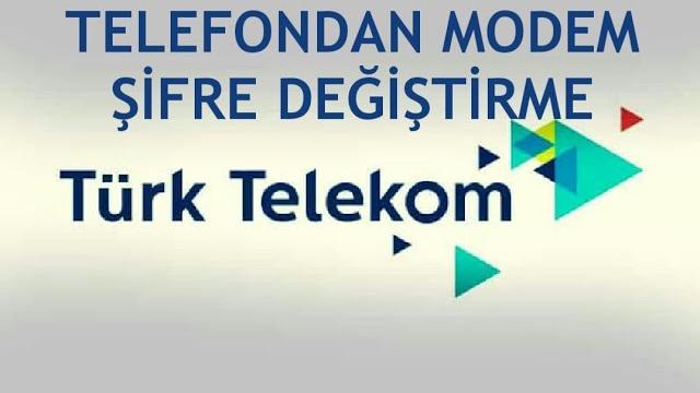 Türk Telekom Telefondan Modem Şifre Değiştirme Nasıl Yapılır?