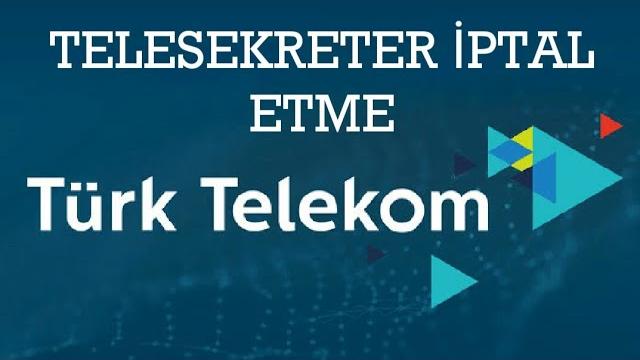 Türk Telekom Telesekreter İptal Etme