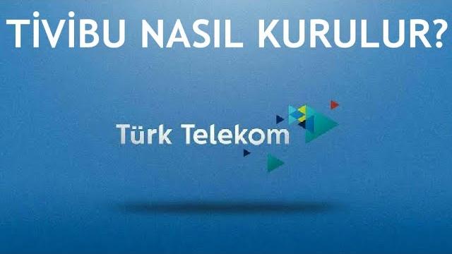 Türk Telekom Tivibu Nasıl Kurulur?