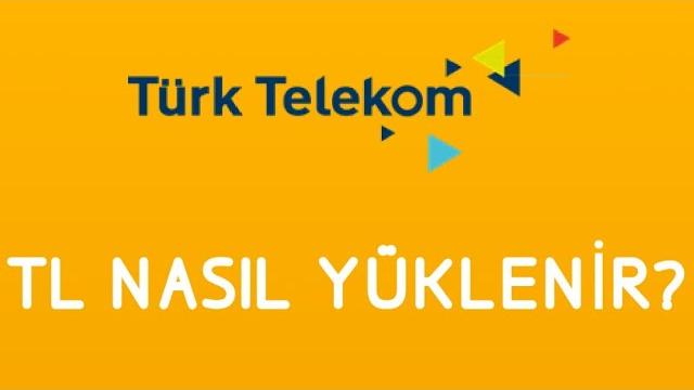 Türk Telekom TL Yükleme İşlemi Nasıl Yapılır?