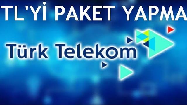 Türk Telekom TL'yi Paket Yapma