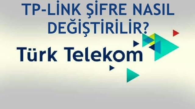 Türk Telekom TP-Link Şifre Değiştirme Nasıl Yapılır?