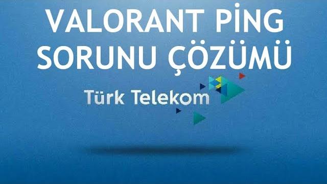 Türk Telekom Valorant Ping Sorunu Çözümü